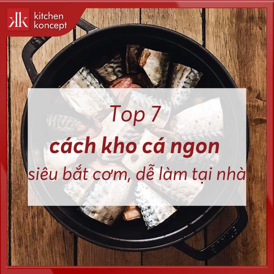 10 cách kho cá ngon siêu bắt cơm, dễ làm tại nhà