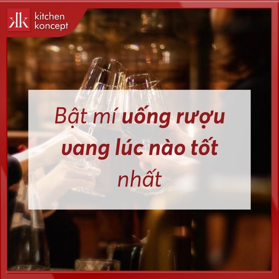 Bật mí uống rượu vang lúc nào tốt nhất