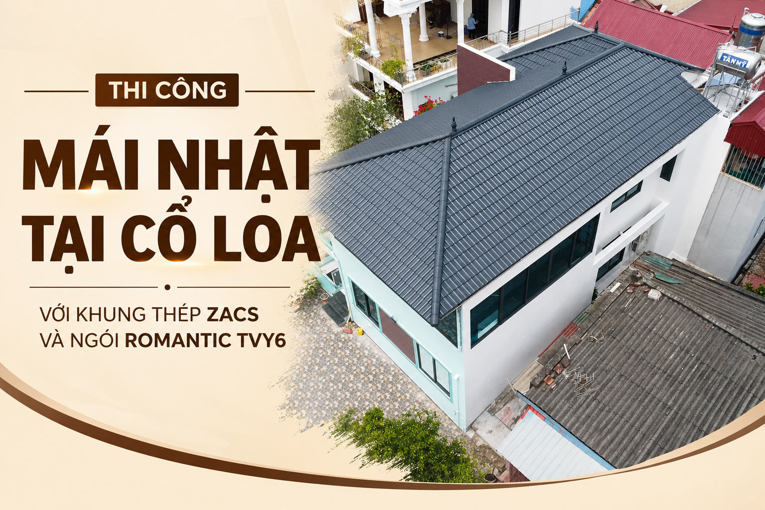 Thi công mái Nhật tại Cổ Loa với khung thép Zacs và ngói cao cấp Romantic