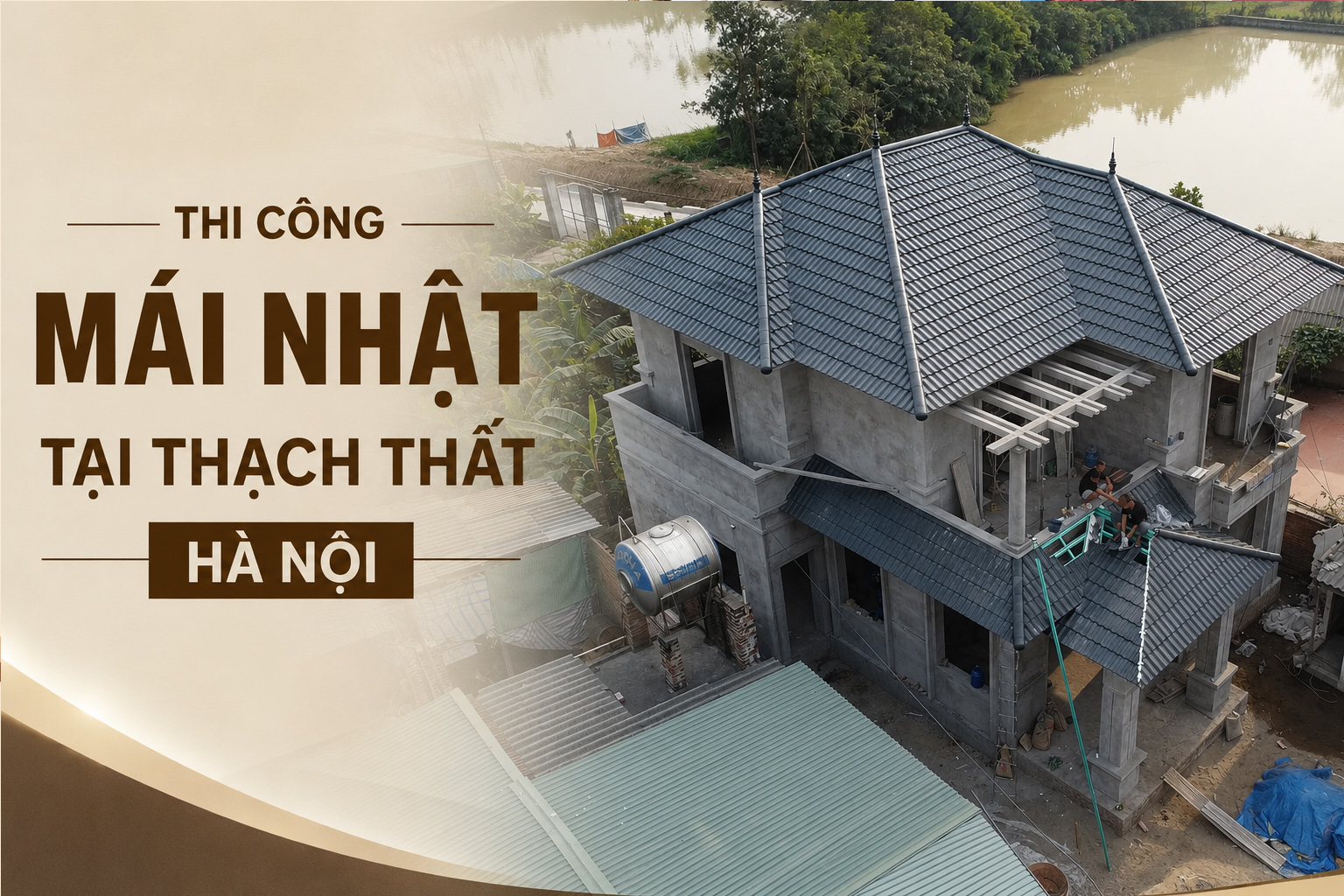 Thi công lợp ngói mái Nhật - Hệ khung thép nhẹ - Ngói xi măng Romantic Nova - Thạch Thất, Hà Nội