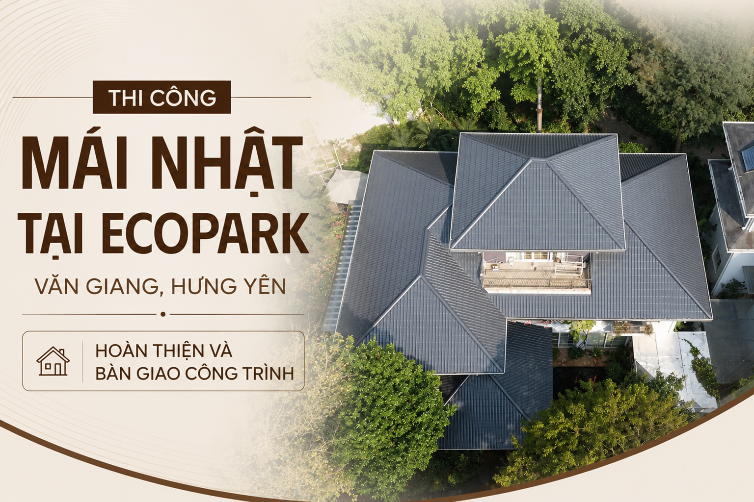 Thi công lợp ngói mái Nhật tại Ecopark, Văn Giang, Hưng Yên - Chống nóng với ngói cao cấp Romantic, tấm cách nhiệt A2-Double Cát Tường