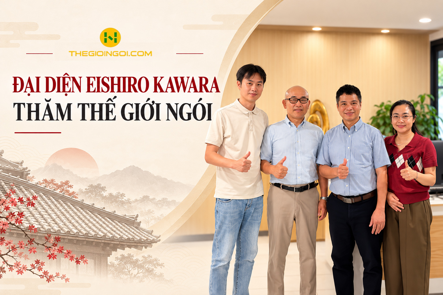 ÔNG KENTARO SUMIYA – ĐẠI DIỆN EISHIRO KAWARA THĂM VÀ LÀM VIỆC TẠI THẾ GIỚI NGÓI