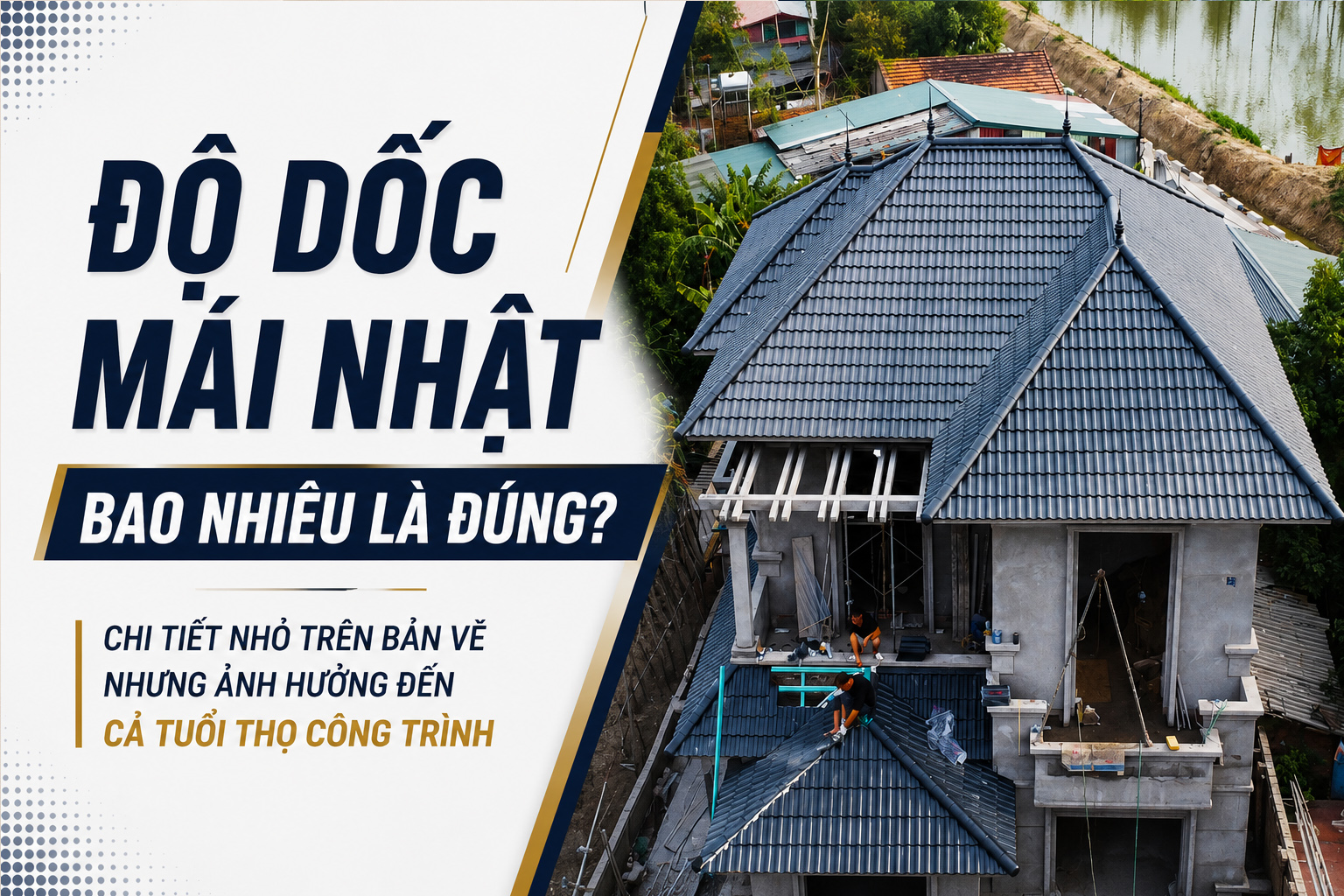 Độ dốc mái Nhật bao nhiêu là đúng