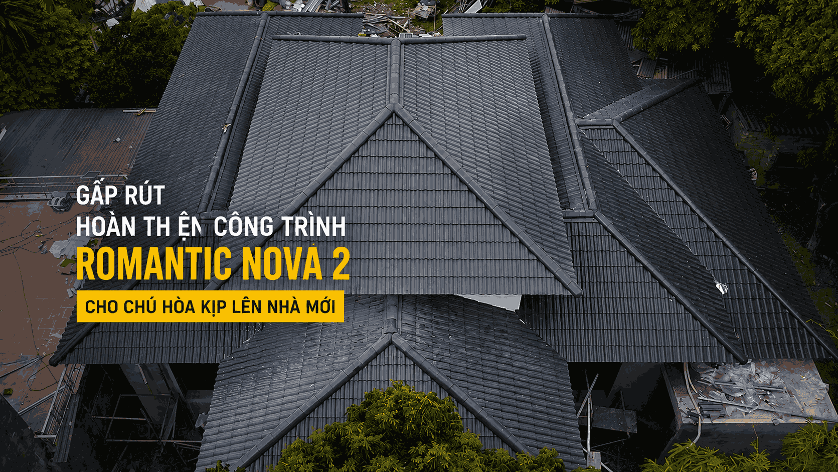 Gấp Rút Hoàn Thiện Công Trình Romantic Nova 2 Cho Chú Hòa Kịp Lên Nhà Mới