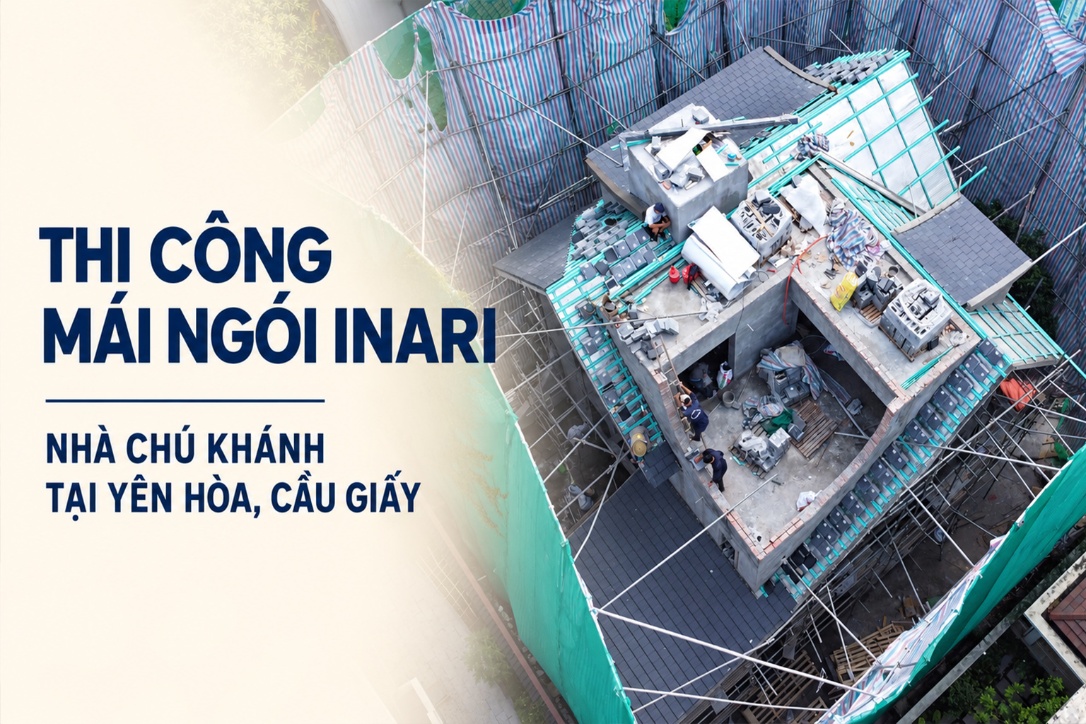 Thi công mái ngói Inari nhà chú Khánh tại Yên Hòa, Cầu Giấy