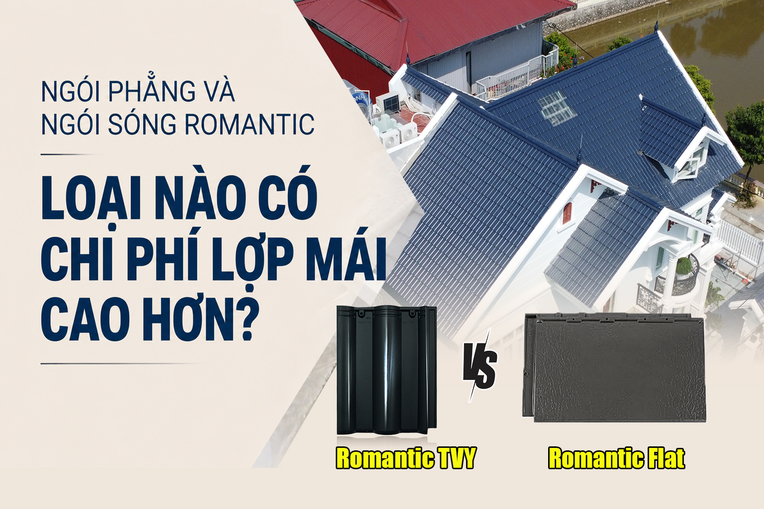Ngói phẳng và ngói sóng Romantic: Loại nào có chi phí lợp mái cao hơn?