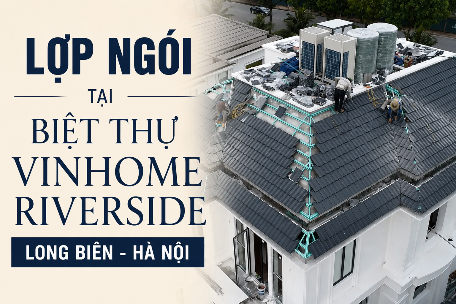 Lợp ngói tại biệt thự Vinhome Riverside Long Biên