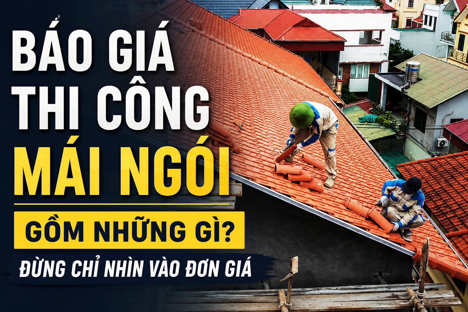 Báo giá thi công mái ngói chi tiết