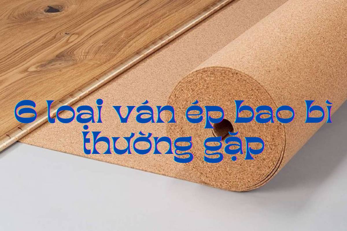 6 loại ván ép bao bì thường gặp