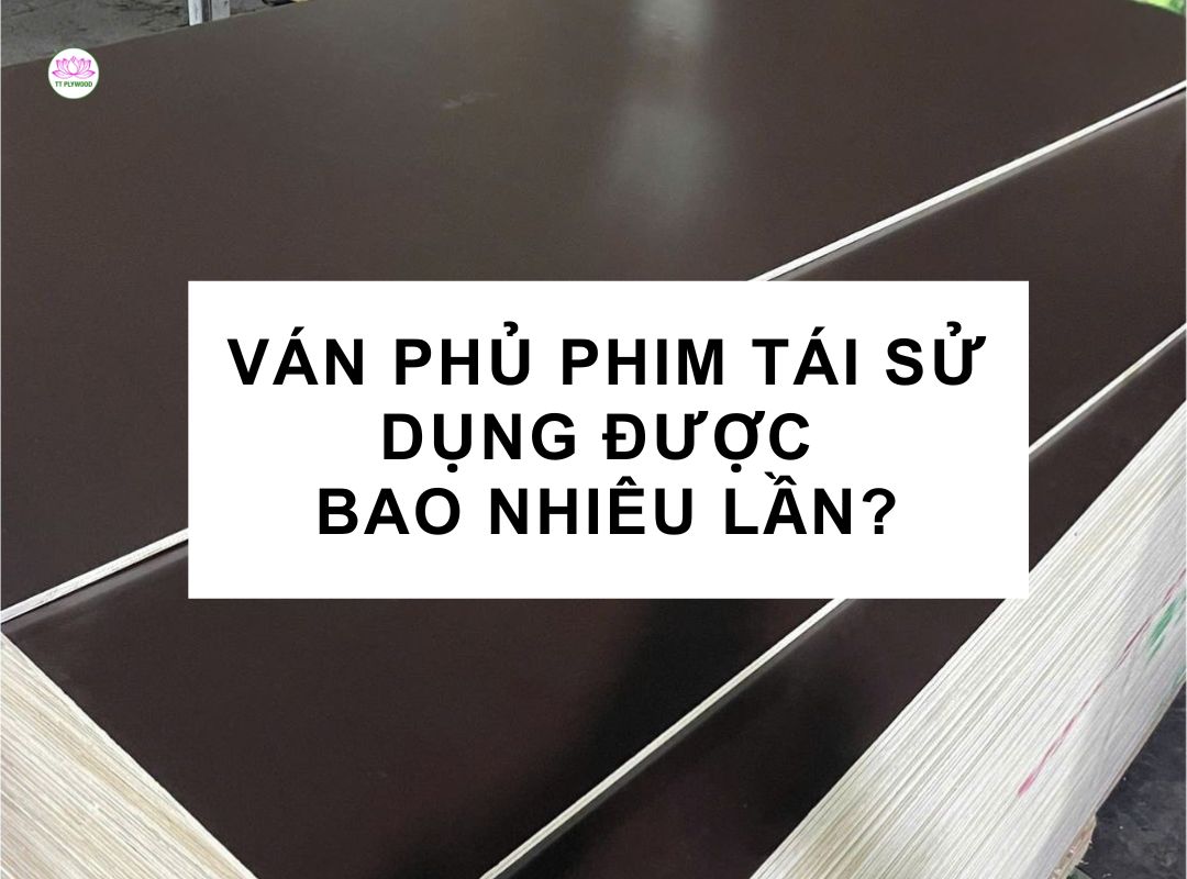 Ván phủ phim tái sử dụng được bao nhiêu lần?