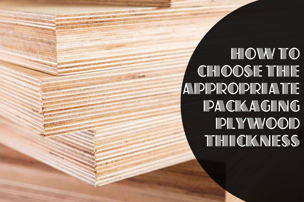 How to Choose the Right Packaging Plywood Thickness