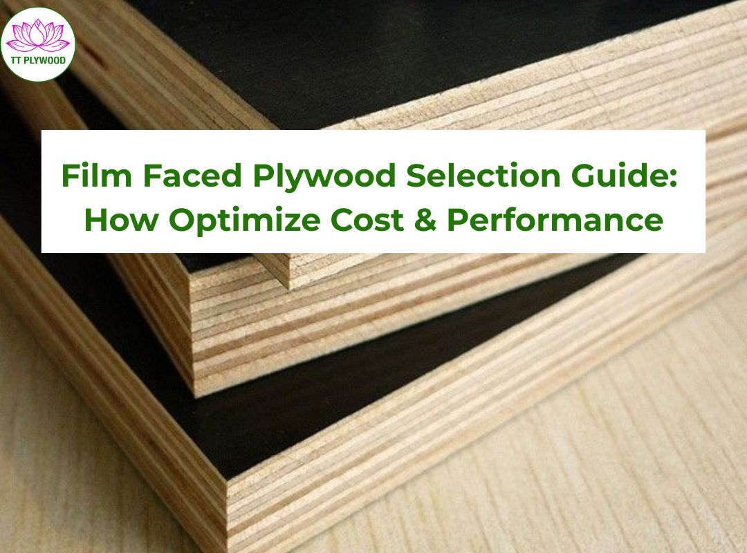 Film Faced Plywood Choosing Guide: Reduce Cost Without Sacrificing Durability