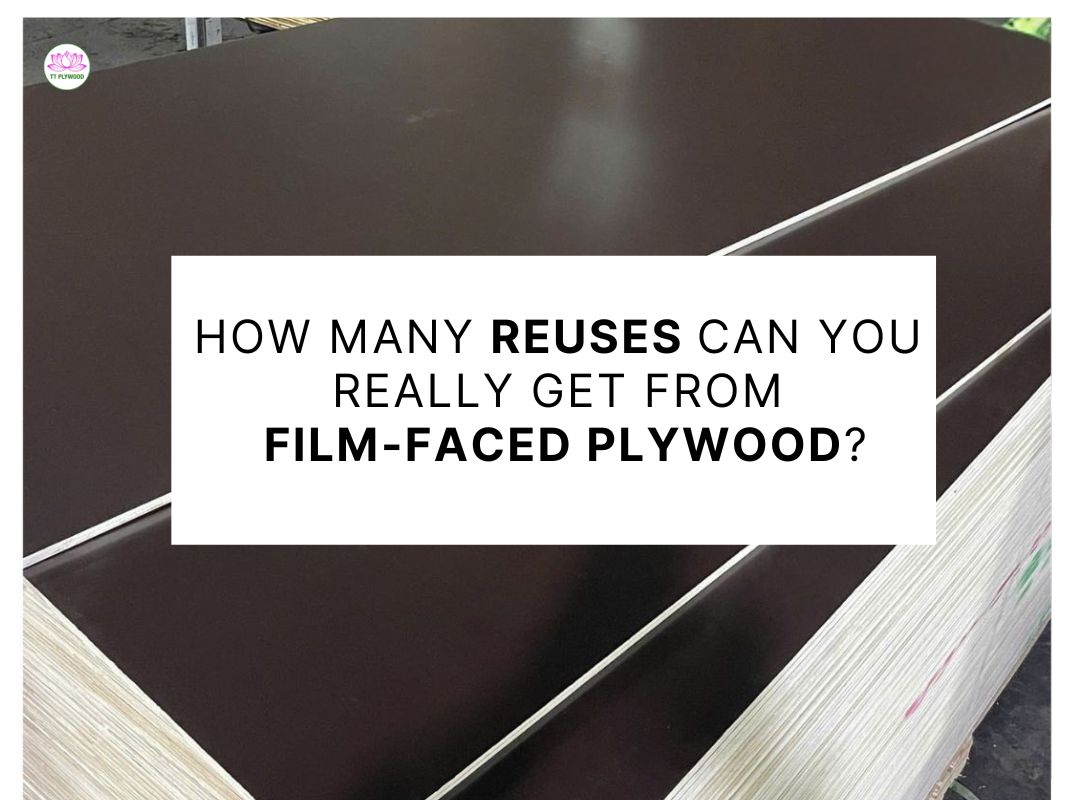How Many Reuses Can You Really Get from Film-Faced Plywood?