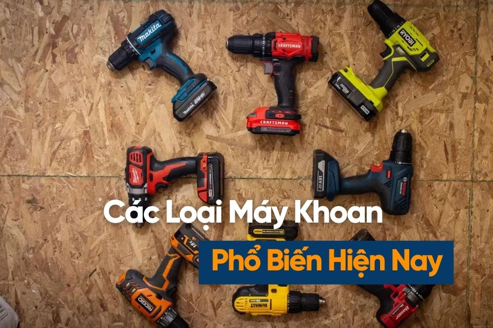 Các Loại Máy Khoan Cầm Tay Phổ Biến Trên Thị Trường