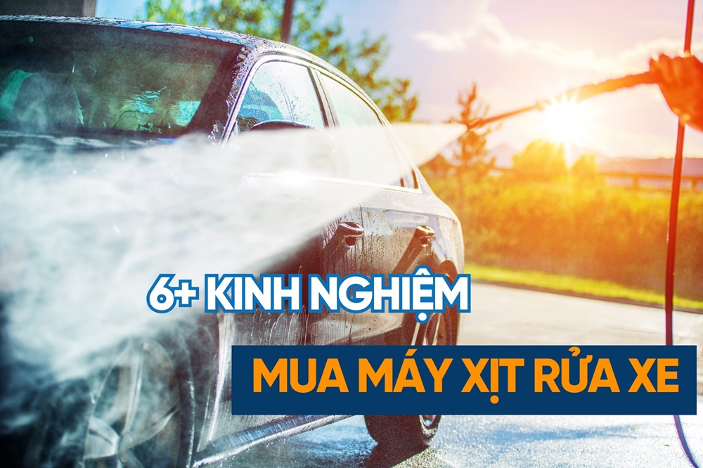 6 Kinh Nghiệm Chọn Mua Máy Rửa Xe Cao Áp Bền, Giá Tốt Năm 2026