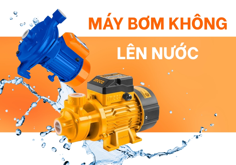 Máy Bơm Không Lên Nước: Nguyên Nhân Và Cách Khắc Phục Hiệu Quả