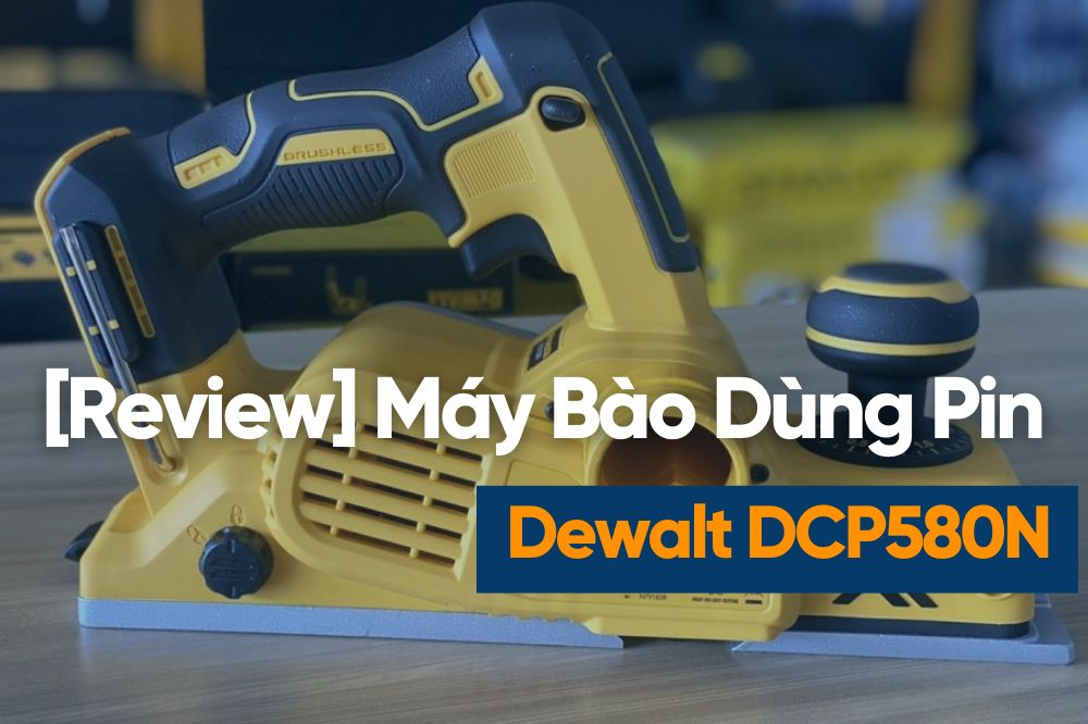 [Review] Máy Bào Dùng Pin 20v Dewalt DCP580N – Động Cơ Chính Xác
