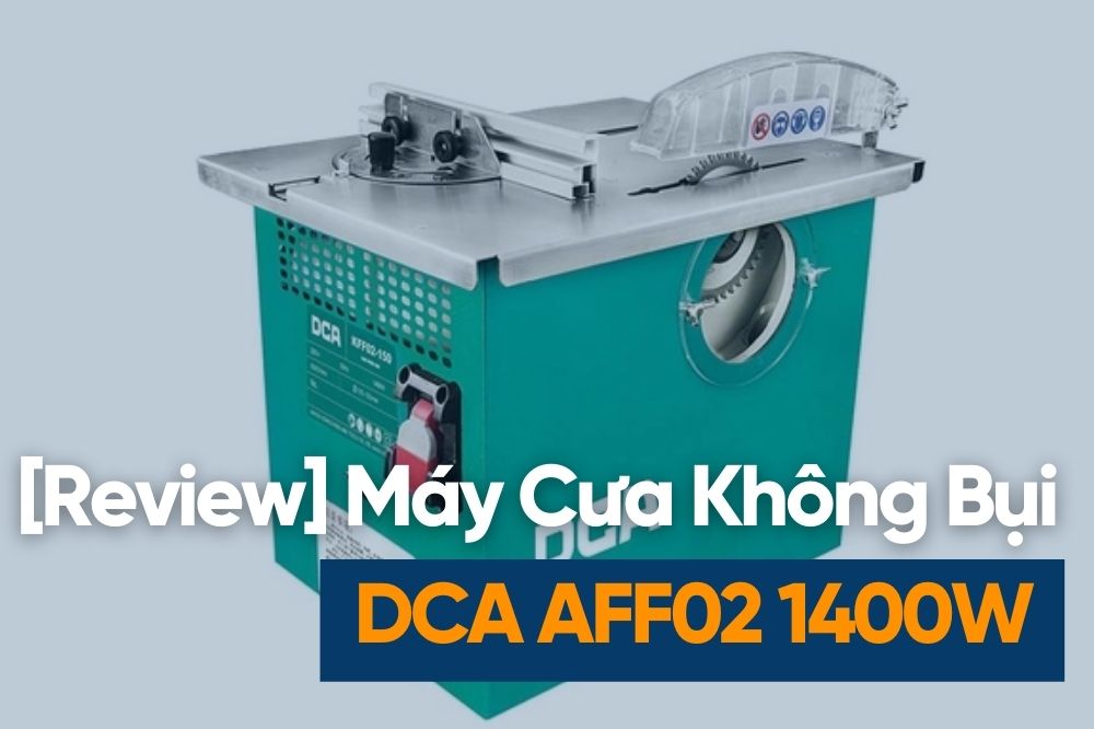 [Review] Máy Cưa Không Bụi 1400W DCA AFF02-150