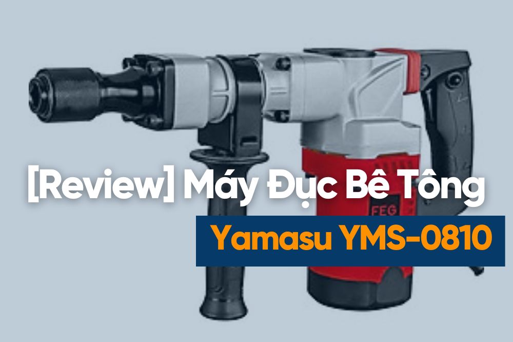 [Review] Máy Đục Bê Tông Nòng Vuông 17mm Yamasu YMS-0810 – Đục Khỏe, Bền Bỉ