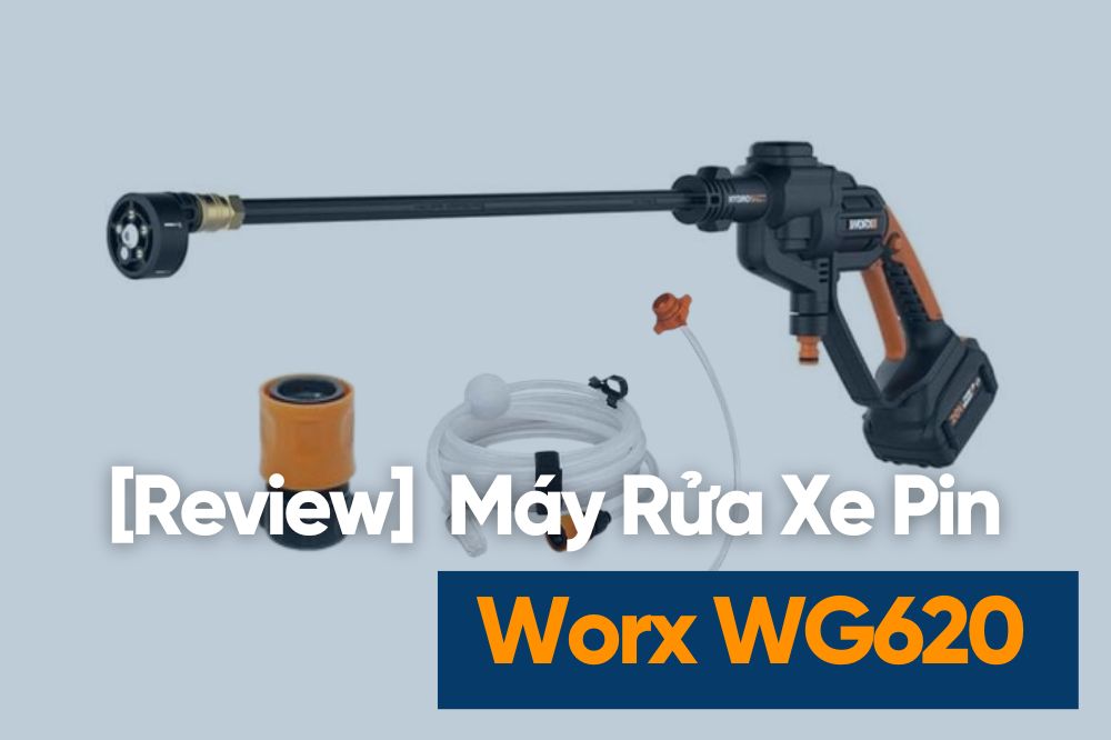 [Review] Máy Rửa Xe Pin Worx WG620 – Áp Lực Tối Đa 320 PSI