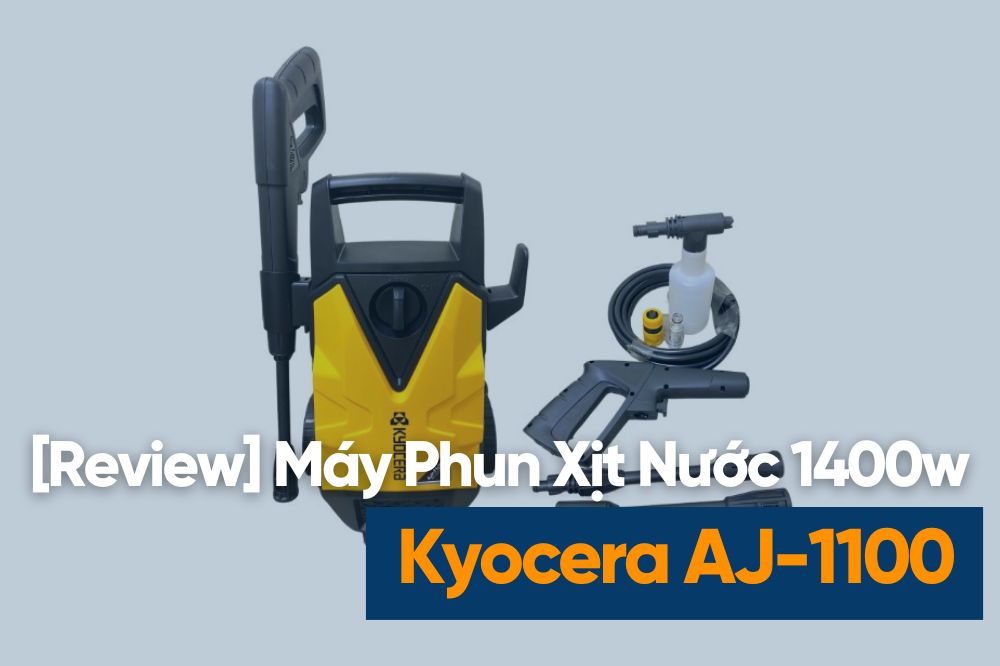 [Review] Máy Phun Xịt Nước 1400w Kyocera AJ-1100 – Đủ Mạnh Cho Gia Đình, Hoàn Thiện Tốt Trong Tầm Giá