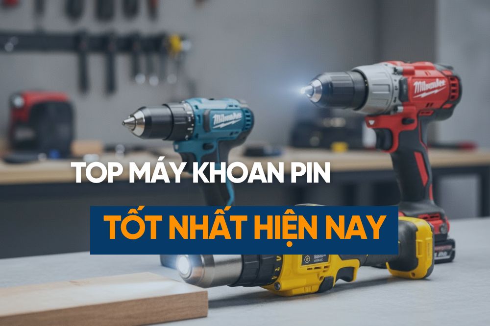 Top 11 Máy Khoan Pin Tốt Nhất Hiện Nay Năm 2025