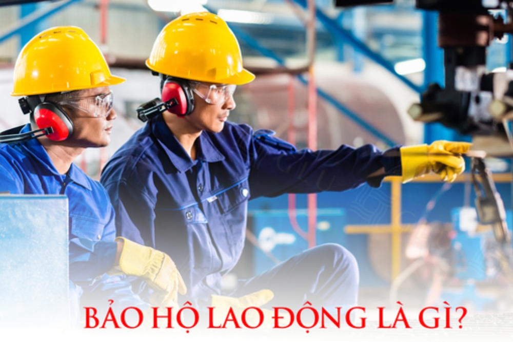 Bảo hộ lao động là gì? 