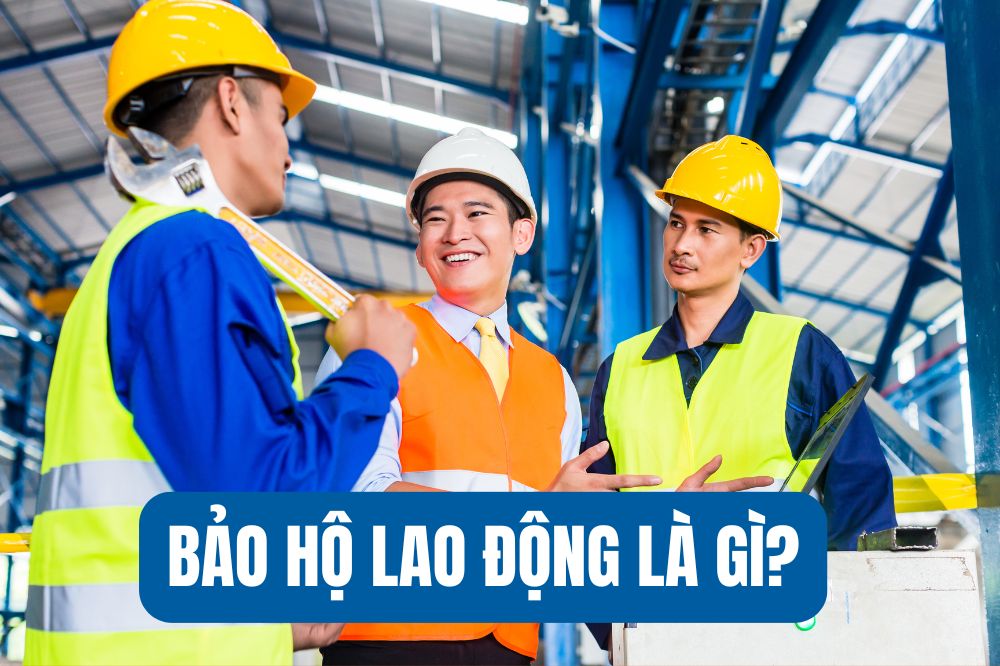 Bảo hộ lao động là gì?