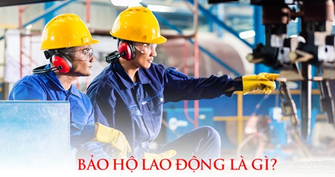 Bảo hộ lao động có nghĩa là gì?
