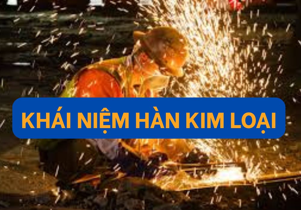 hàn kim loại là gì?