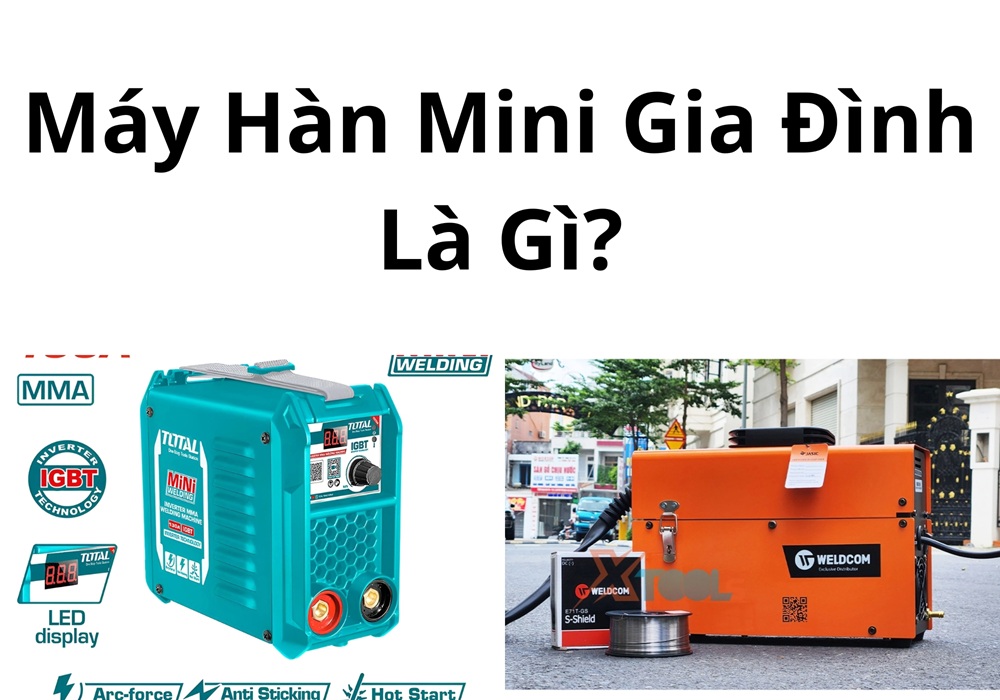 máy hàn mini gia đình là gì?