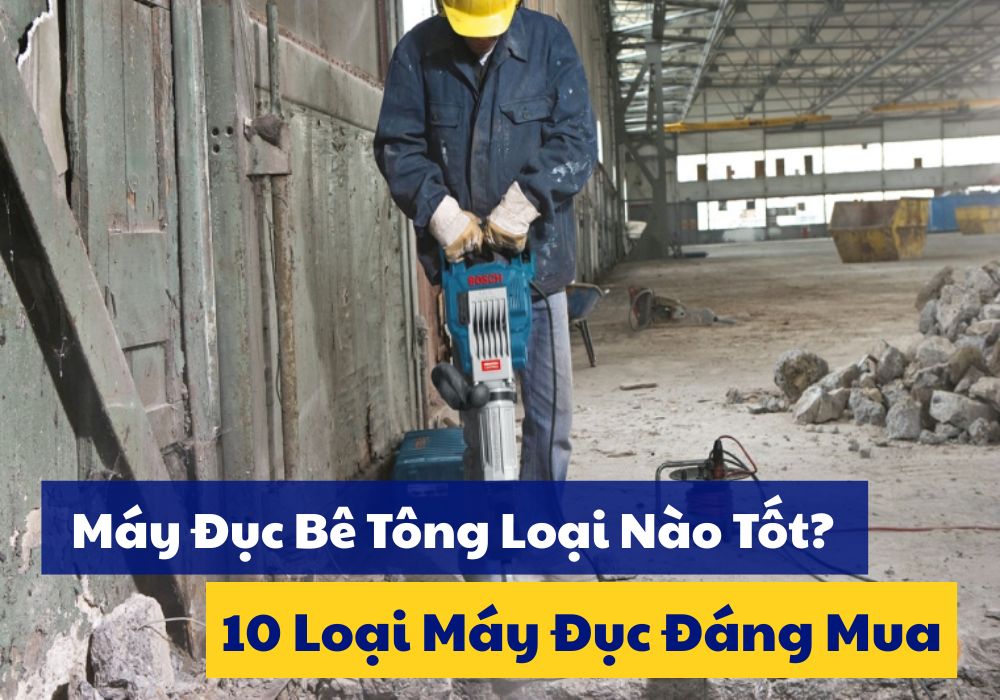 máy đục bê tông loại nào tốt 