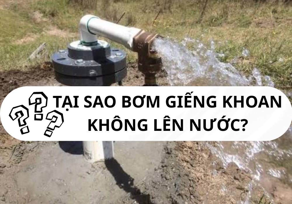 tại sao bơm giếng khoan không lên nước
