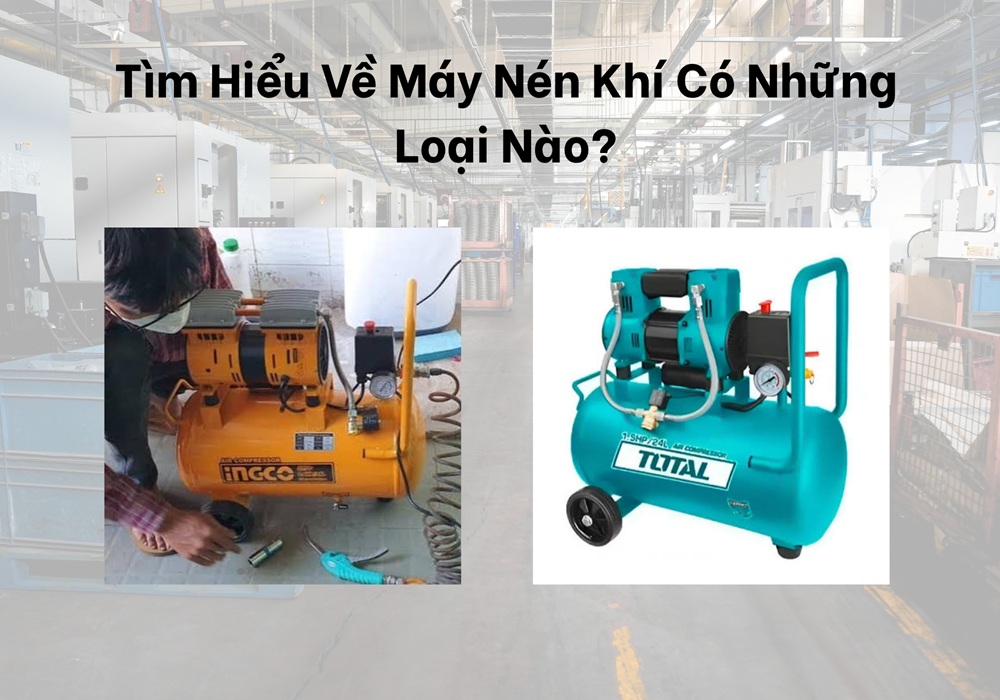 Tìm hiểu về máy nén khí có những loại nào