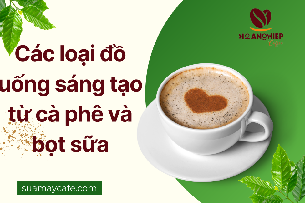 Các loại đồ uống sáng tạo từ cà phê và bọt sữa