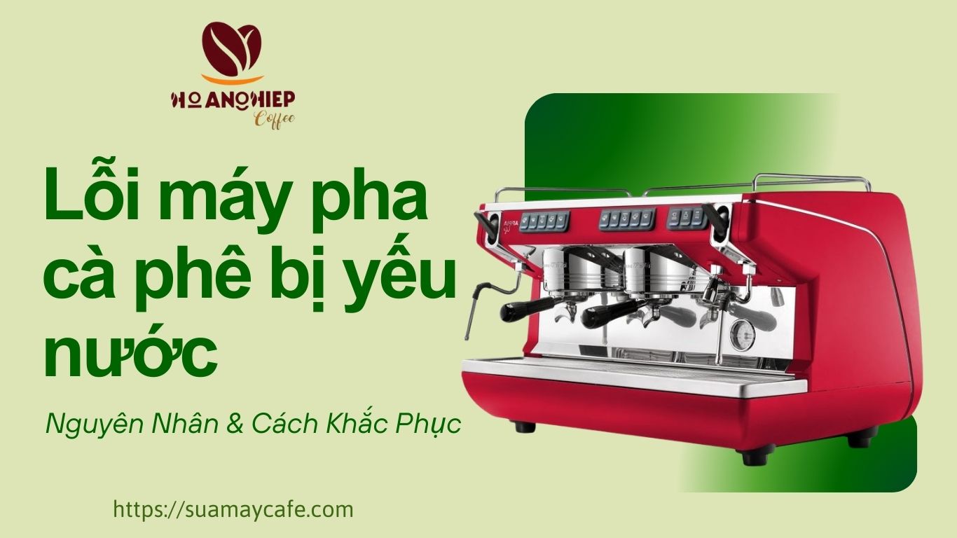 Lỗi máy pha cà phê bị yếu nước – Nguyên nhân và cách khắc phục
