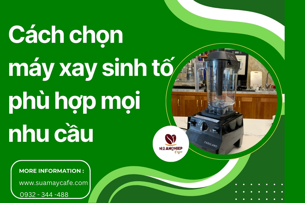 Cách chọn máy xay sinh tố phù hợp với mọi nhu cầu
