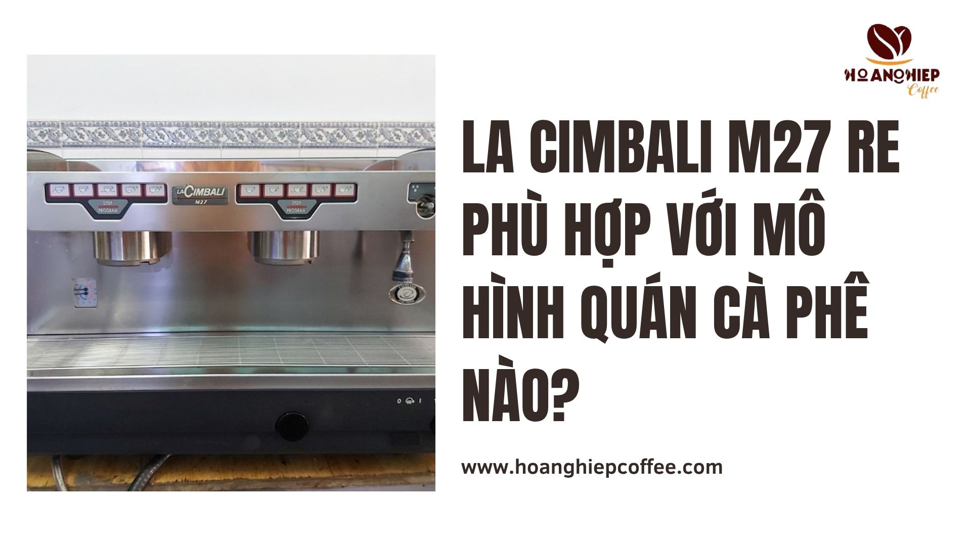 La Cimbali M27 RE phù hợp với mô hình quán cà phê nào?