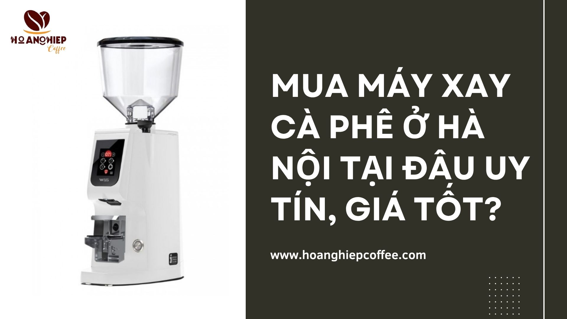 Mua máy xay cà phê ở Hà Nội tại đâu uy tín, giá tốt?