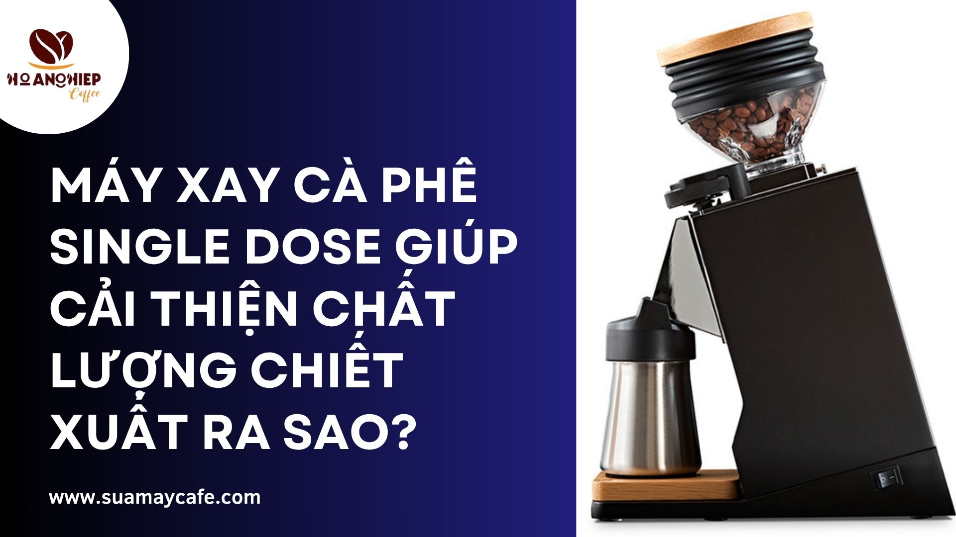 Máy xay cà phê Single Dose giúp cải thiện chất lượng chiết xuất ra sao?