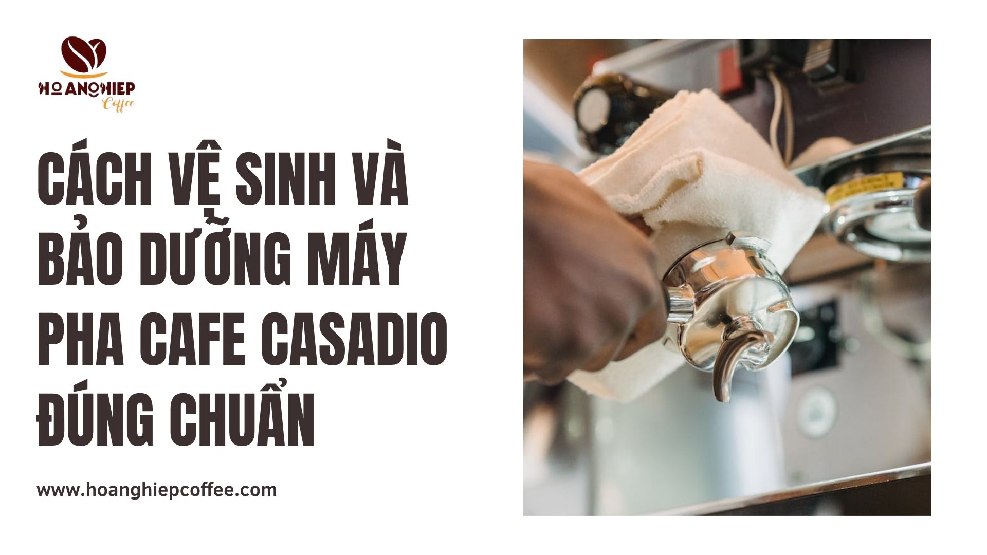 Cách vệ sinh và bảo dưỡng máy pha cafe Casadio đúng chuẩn