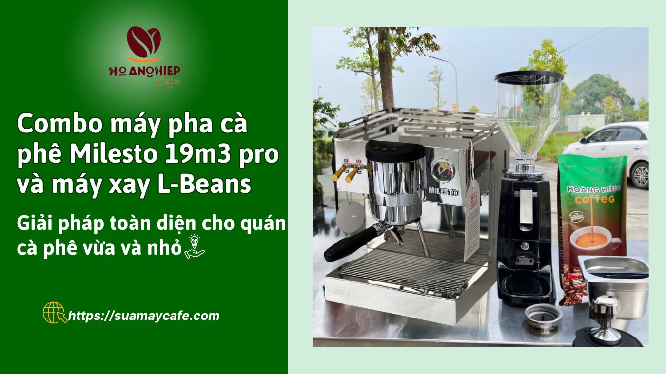 Combo máy pha cà phê Milesto 19M3 Pro và máy xay L- Beans, giải pháp toàn diện cho quán cà phê vừa và nhỏ
