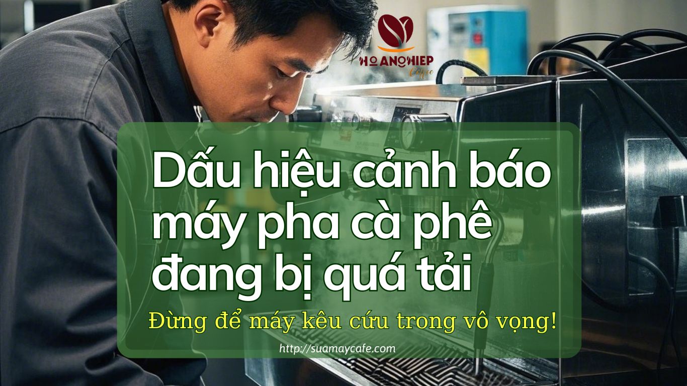 Dấu hiệu cảnh báo máy pha cà phê đang bị quá tải, đừng để máy kêu cứu trong vô vọng.