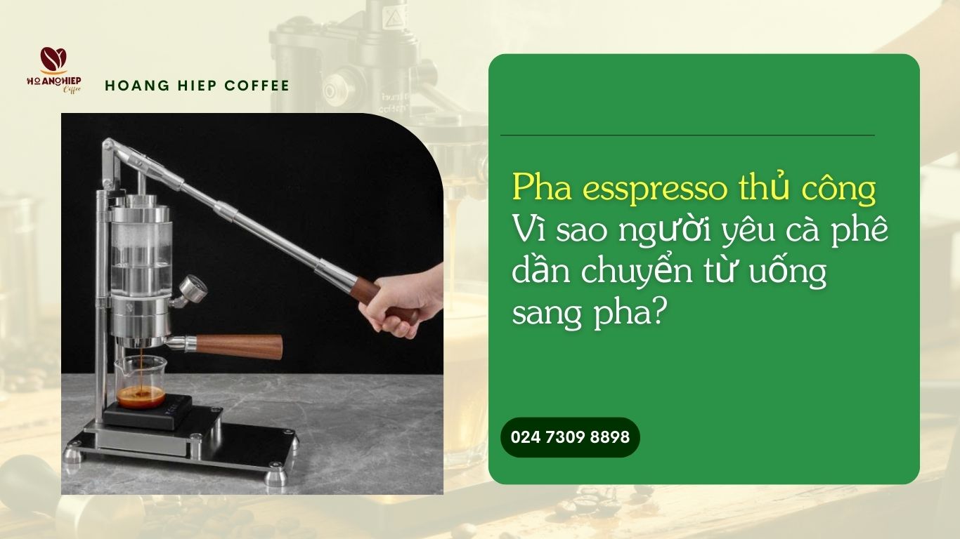 Pha espresso thủ công là gì? Vì sao người yêu cà phê dần chuyển từ uống sang pha
