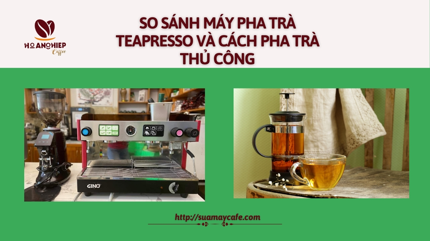 So sánh máy pha trà Teapresso và cách pha trà thủ công – Giải pháp nào tối ưu cho quán?
