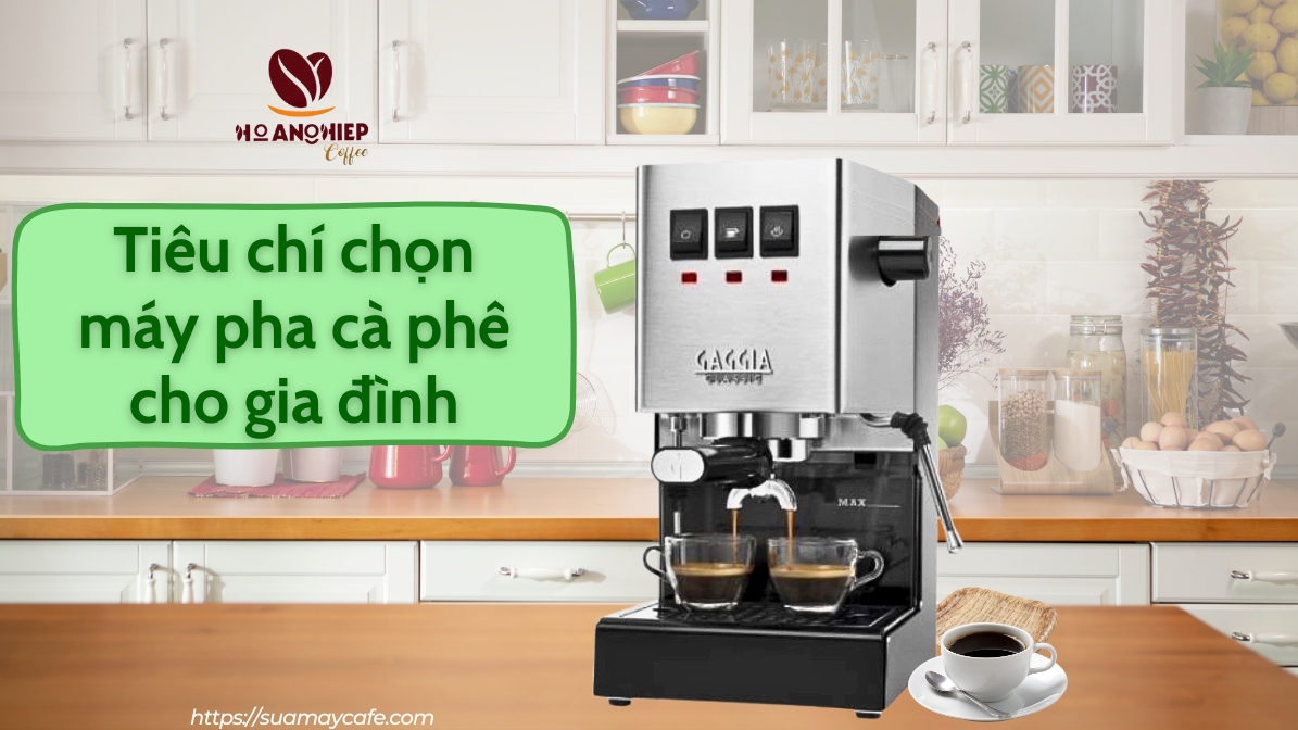 Tiêu chí chọn máy pha cà phê cho gia đình