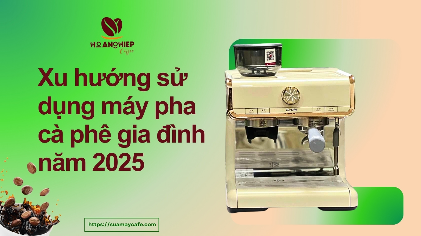 Xu hướng sử dụng máy pha cà phê gia đình trong năm 2025