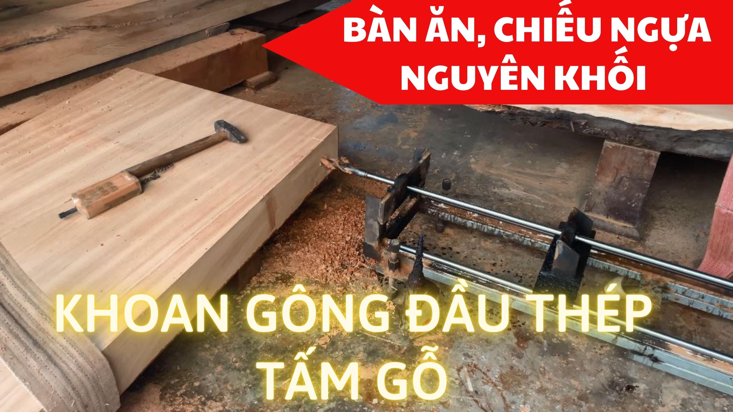 KHOAN GÔNG ĐẦU BÀN ĂN, CHIẾU NGỰA NGUYÊN KHỐI