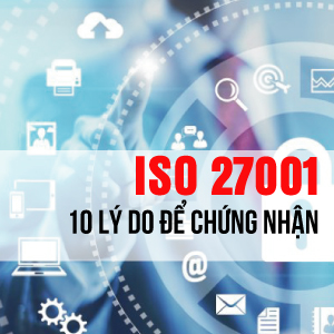 Top 10 lý do để chứng nhận ISO 27001