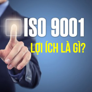 Lợi ích chủ yếu của ISO 9001